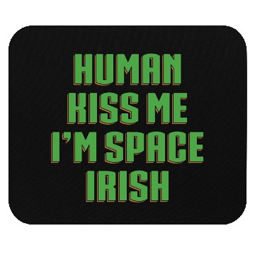 Discover Human Kiss Me I'm Space Irish Mouse Pads