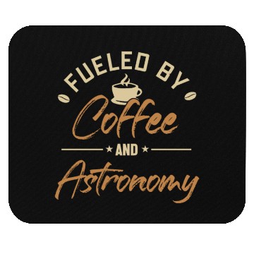 Discover Fueled by Coffee and Astronomy Astrophotographer Mouse Pads