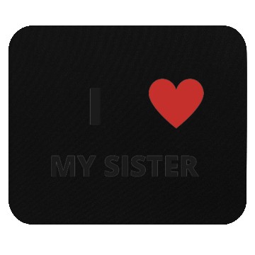 Discover i love my sister Mouse Pads