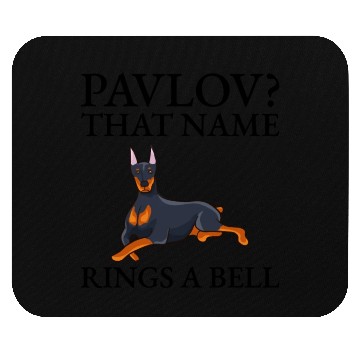 Discover Pavlov That Name Rings A Bell Doberman Funny Mouse Pads