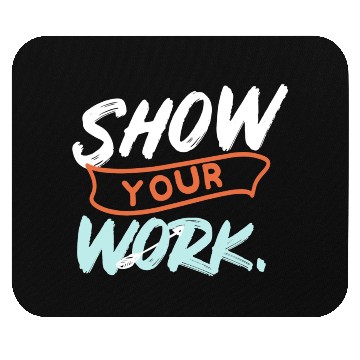 Discover Show Your Work Funny Math Teacher Design Idea Mouse Pads