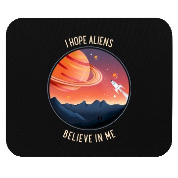 Discover I hope aliens believe in me Mouse Pads