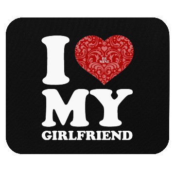Discover i love my girlfriend Mouse Pads