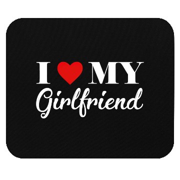 Discover i love my girlfriend Mouse Pads