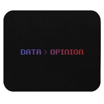 Discover Data Is Greater Than Opinion Mouse Pads