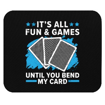 Discover It's All Fun And Games Until You Bend My Card Mouse Pads