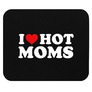 Discover I Love Hot Moms Mouse Pads