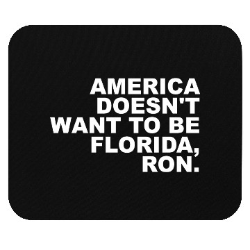 Discover A Merica Doesn't Want To Be Florida, Ron Apparel Mouse Pads