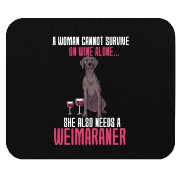 Discover A Woman Cannot Survive On Wine Alone Weimaraner Mouse Pads