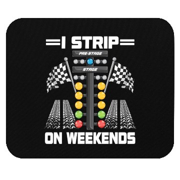 Discover Funny I Strip On Weekends Drag Racing Race Drifti Mouse Pads