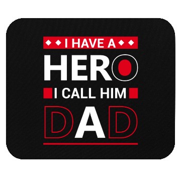 Discover I have a hero i call him dad Mouse Pads