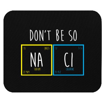 Discover Funny Periodic Table Science Nerd Dont Be So Salty Mouse Pads