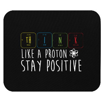 Discover Science Pun Think Like A Proton Stay Positive Mouse Pads