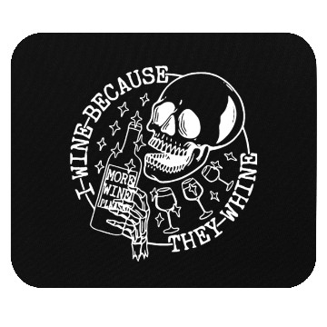 Discover I Wine Because They Whine Funny Apparel Mouse Pads
