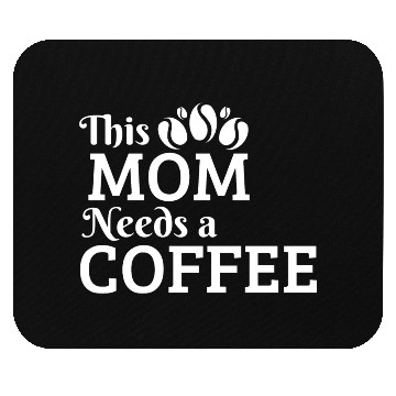 Discover This Mom Needs A Coffee Mouse Pads