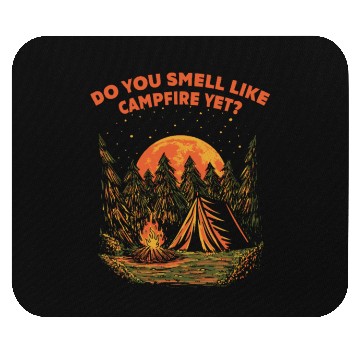 Discover Do You Smell Like Campfire Yet Camping Wildlife Ca Mouse Pads