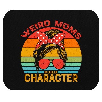 Discover weird moms build character Mouse Pads