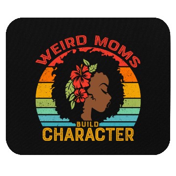 Discover Weird Moms Build Character Black mother Mouse Pads