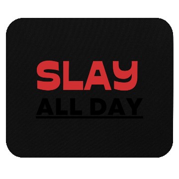 Discover slay all day Mouse Pads