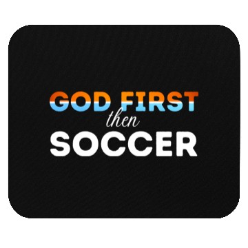 Discover God First then Soccer Mouse Pads