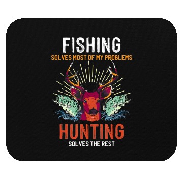 Discover Fishing Solves Most Of My Problems Hunting Solves Mouse Pads