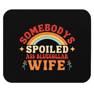 Discover Somebody's Loud A$$ Bluecollar Wife Apparel Mouse Pads