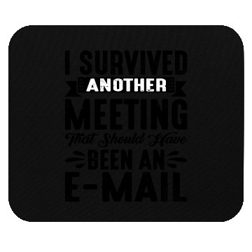Discover I Survived Another Meeting 20 Mouse Pads
