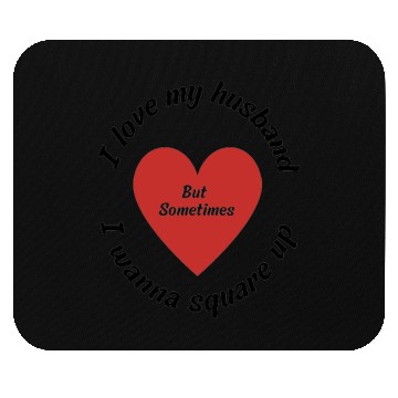 Discover i love my husband but sometimes i wanna square up Mouse Pads