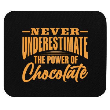 Discover Never Underestimate The Power of Chocolate Mouse Pads