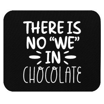 Discover There Is No "We" In Chocolate Mouse Pads