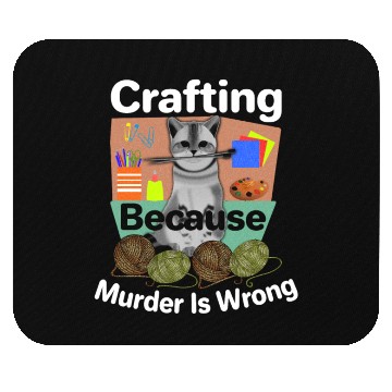 Discover Cat Lover Crafting Because Murder is Wrong Mouse Pads