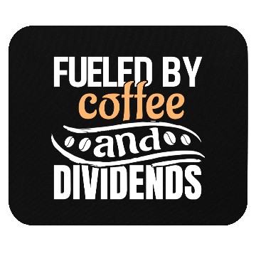 Discover Fueled By Coffee and Dividends Mouse Pads