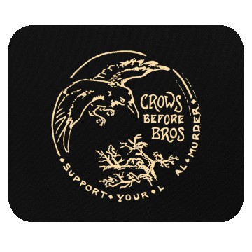 Discover Crows Before Bros Support Your Local Murder Mouse Pads