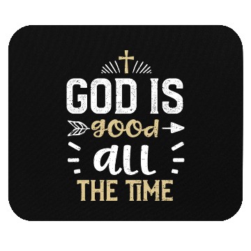 Discover God is good all the time - Jesus Mouse Pads