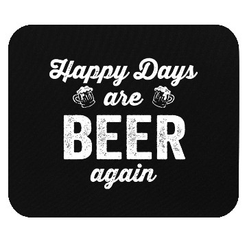 Discover Happy Days Are Beer Again Mouse Pads