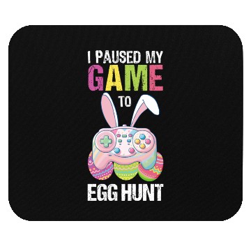 Discover I Paused My Game To Egg Hunt funny Easter Mouse Pads