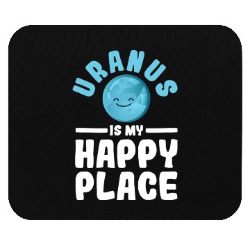 Discover Uranus Is My Happy Place Uranus Planet Space Lover Mouse Pads