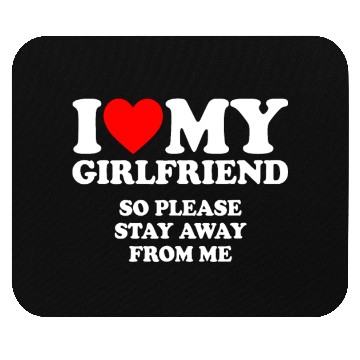 Discover I Love My Girlfriend so please stay away from mehu Mouse Pads