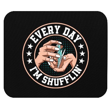 Discover Every Day I'm Shufflin' Poker Player Gambling Mouse Pads