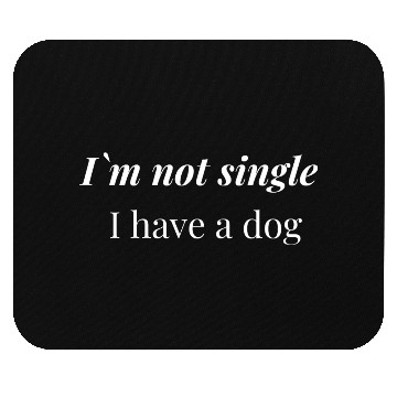 Discover i`m not single i have dog Mouse Pads