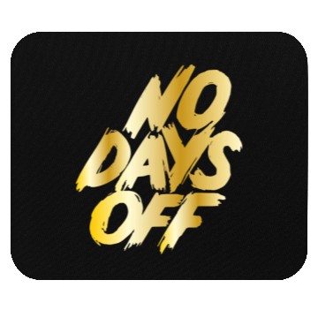 Discover No days off Mouse Pads
