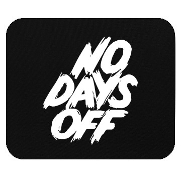 Discover No days off Mouse Pads