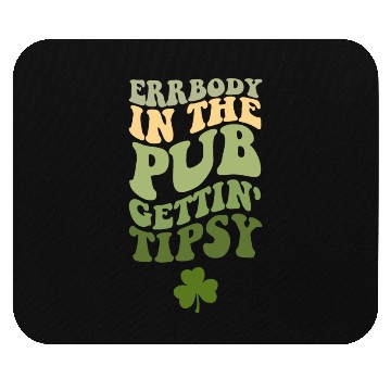 Discover Errbody In The Pub Gettin' Tipsy Mouse Pads