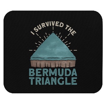 Discover I Survived The Bermuda Triangle Bermuda Triangle Mouse Pads