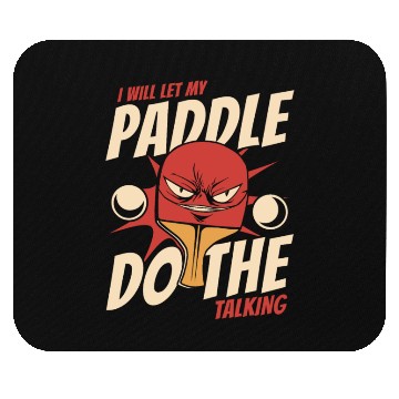Discover I Will Let My Paddle Do The Talking Paddles Balls Mouse Pads