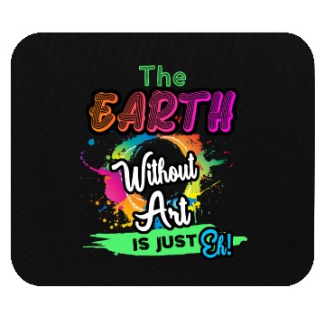 Discover Cool Dainty The Earth Without Art Is Just Eh Mouse Pads