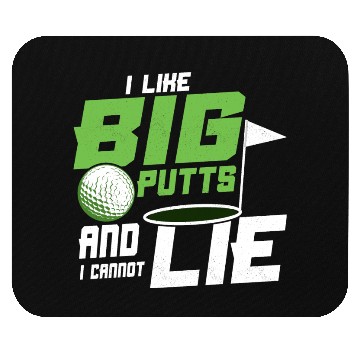 Discover I Like Big Putts And I Cannot Lie Golf Golfing Mouse Pads
