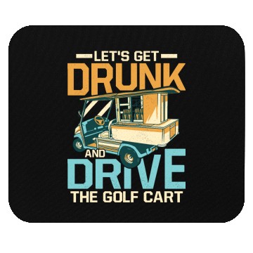 Discover Let's Get Drunk & Drive The Golf Cart Par Mouse Pads Golf