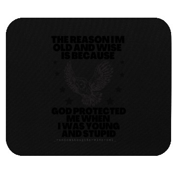 Discover God Protected Me When I Was Young And Stupid Mouse Pads
