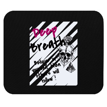 Discover Deep Breath Believe In Yourself Then Others Will F Mouse Pads